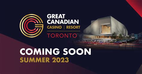 Toronto’s Great Canadian Casino Resort Set to Unveil .